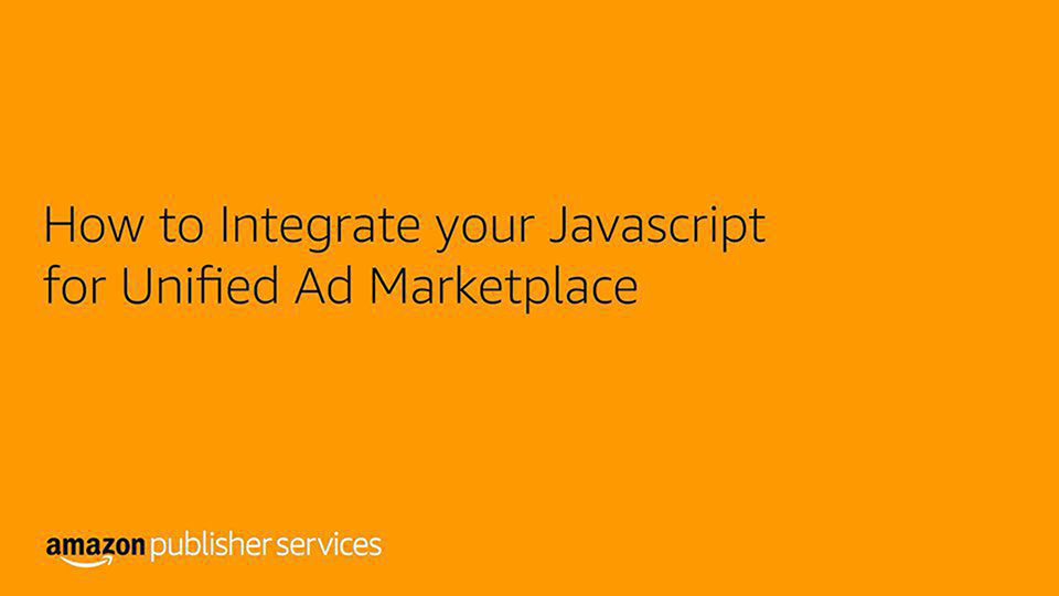 How to Integrate the Javascript for Unified Ad Marketplace Video (Log in to view)